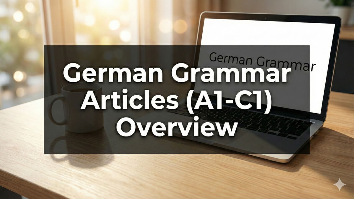 German grammar articles overview organized by topic from A1 to C2 – 69 free articles with quizzes